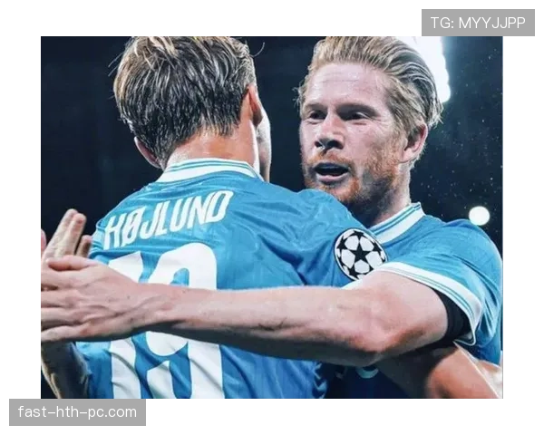 德布劳内直塞助攻激增：中场核心如何持续撕破防线